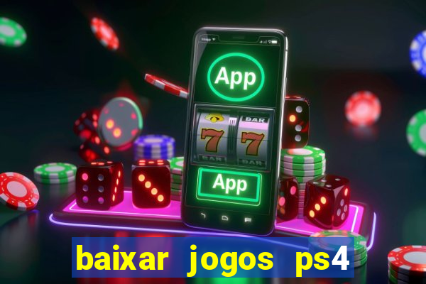 baixar jogos ps4 pkg pt-br